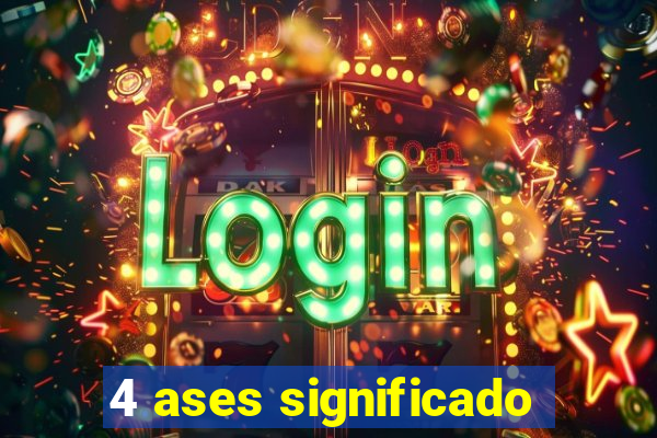 4 ases significado